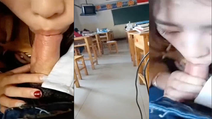 女同学在课室里帮男子口交偷情.